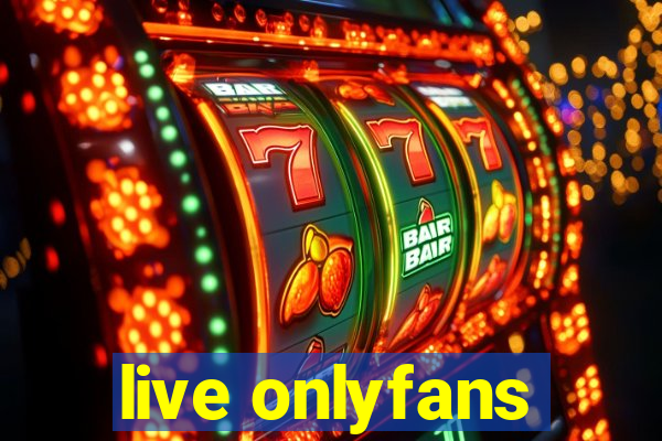 live onlyfans